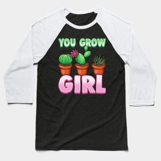 You Grow Girl Gardening Pun Planting Succulents Baseball T-Shirt